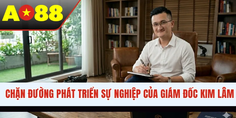 Chặn đường phát triển sự nghiệp của giám đốc Kim Lâm