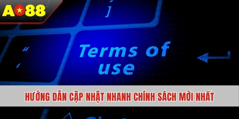 Hướng dẫn cập nhật nhanh chính sách mới nhất